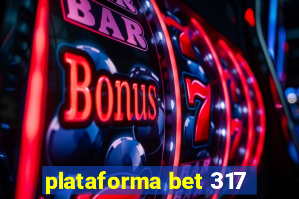 plataforma bet 317